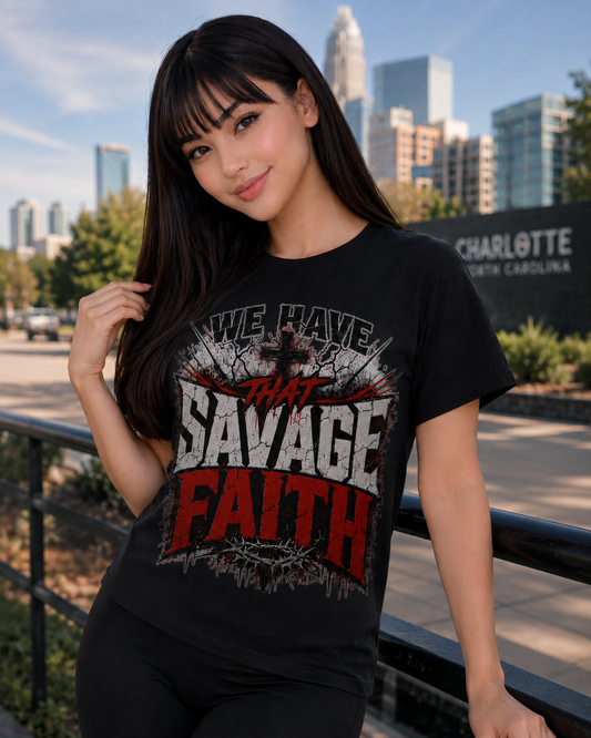 Christian Shirt – We Have That Savage Faith Graphic Tee